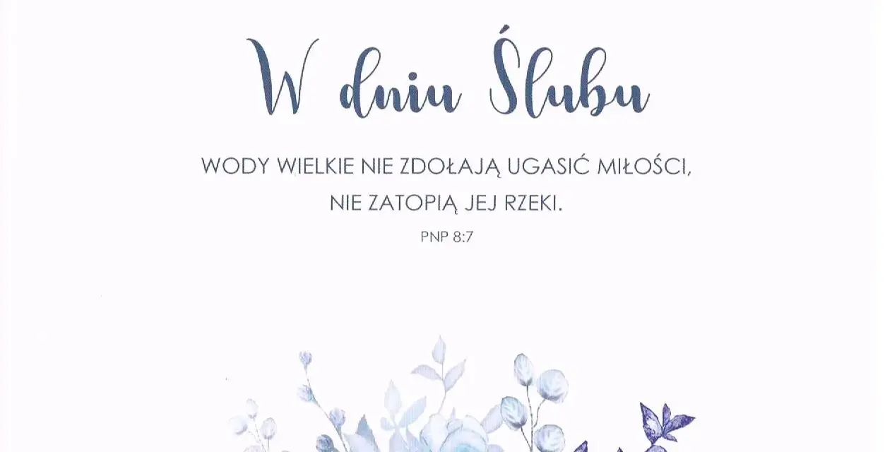 W dniu ślubu: "Wody wielkie nie zdołają ugasić miłości, nie zatopią jej rzeki." Cytaty z Biblii o miłości małżeńskiej.