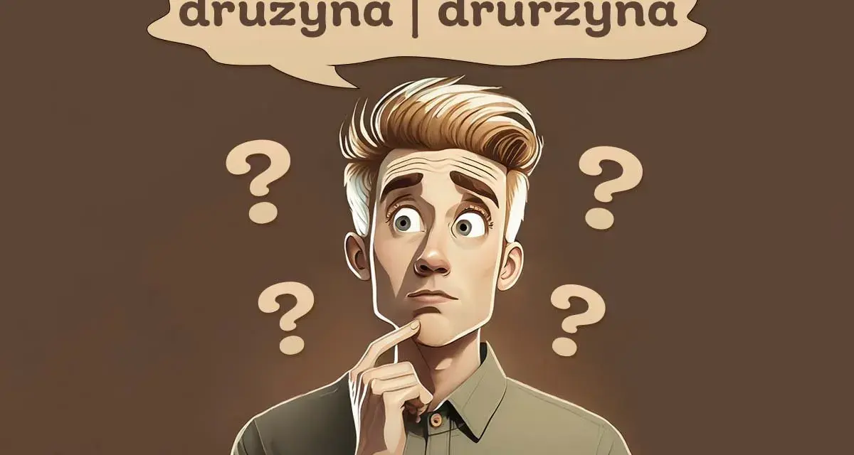 Zastanawiam się, czy jestem druhna czy druchna. Wokół mnie mnóstwo znaków zapytania.