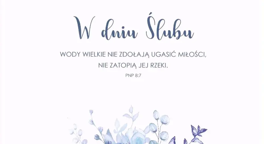 W dniu ślubu: "Wody wielkie nie zdołają ugasić miłości, nie zatopią jej rzeki." Cytaty z Biblii o miłości małżeńskiej.